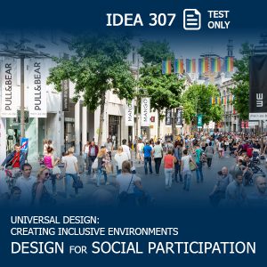 Busy pedestrian street in Antwerp, with text: IDEA 307 Test Only, Universal Design: Creating Inclusive Environments: Design for Social Participation