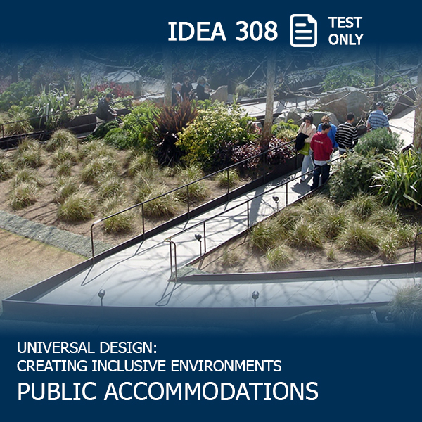 Ramps zig-zag through landscape with text, IDEA 308 Test Only: Universal Design: Creating Inclusive Environments: Public Accommodations