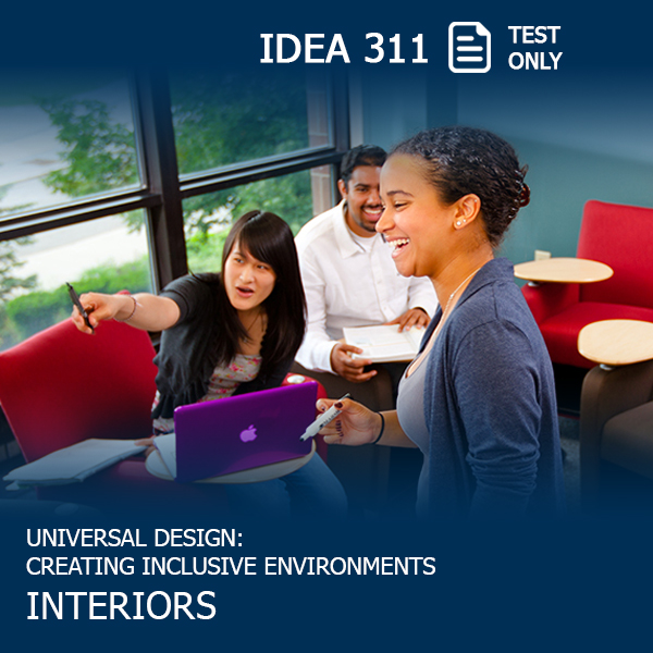 Students in a study lounge, with text: IDEA 311, Test Only: Universal Design: Creating Inclusive Environments: Interiors